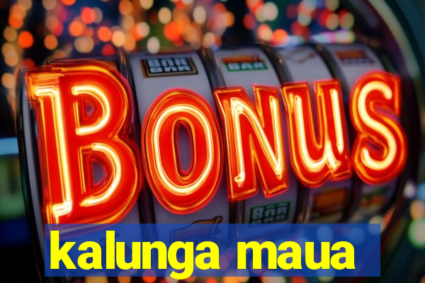 kalunga maua